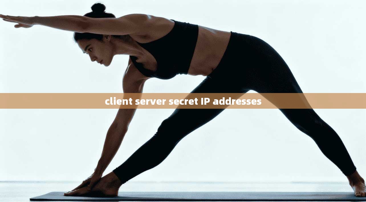 client server secret IP addresses
